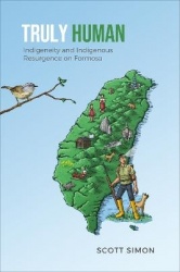 Truly Human - Indigeneity and Indigenous Resurgence on Formosa