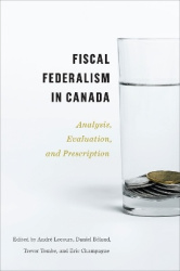 Fiscal Federalism in Canada - Analysis, Evaluation, Prescription