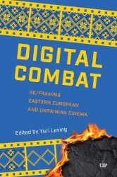 Digital Combat - Re/Framing Eastern European and Ukrainian Cinema