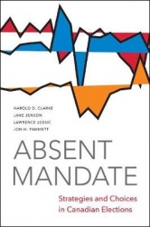 Absent Mandate - Strategies and Choices in Canadian Elections