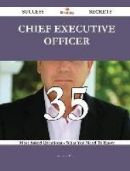 Chief Executive Officer 35 Success Secrets - 35 Most Asked Questions on Chief Executive Officer - What You Need to Know