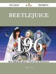 Beetlejuice 196 Success Secrets - 196 Most Asked Questions On Beetlejuice - What You Need To Know
