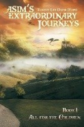 Asim'S Extraordinary Journeys - Book 1: All for the Children