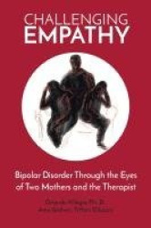 Challenging Empathy - Bipolar Disorder Through the Eyes of Two Mothers and the Therapist