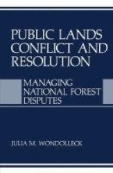 Public Lands Conflict and Resolution - Managing National Forest Disputes