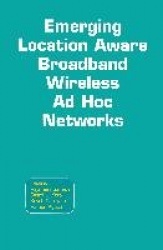 Emerging Location Aware Broadband Wireless Ad Hoc Networks