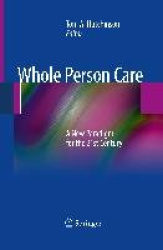 Whole Person Care - A New Paradigm for the 21st Century