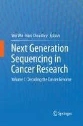 Next Generation Sequencing in Cancer Research - Volume 1: Decoding the Cancer Genome