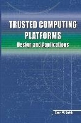 Trusted Computing Platforms : Design and Applications