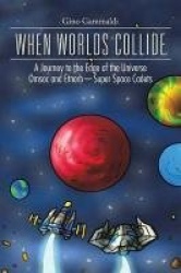When Worlds Collide - A Journey to the Edge of the Universe Cosmo and Bronte-Super Space Cadets