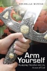 Arm Yourself - Equipping Ourselves with the Armor of God