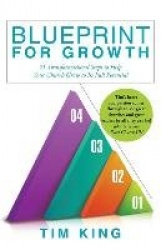 Blueprint for Growth: 21 Transformational Steps to Help Your Church Grow to Its Full Potential
