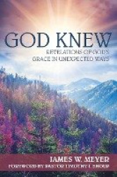 God Knew - Revelations of God's Grace in Unexpected Ways