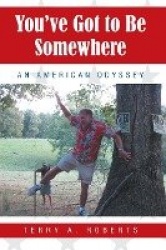 You've Got to Be Somewhere - An American Odyssey