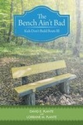 The Bench Ain't Bad - Kids Don't Build Boats III