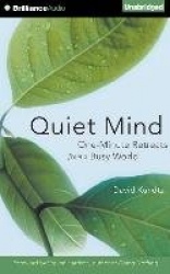 Quiet Mind - One-Minute Retreats from a Busy World; Library Edition