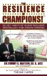 The Resilience of Champions! - Secret Habits of Highly Resilient Individuals and Organizations