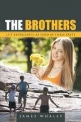 The Brothers - Life Experiences as Told in Three Parts