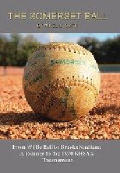 The Somerset Ball - From Wiffle Ball to Brooks Stadium: A Journey to the 1970 KHSAA Tournament