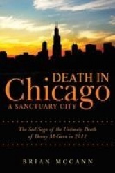 Death in Chicago A Sanctuary City - The Sad Saga of the Untimely Death of Denny McGurn in 2011