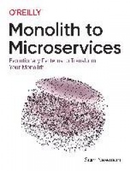Monolith to Microservices - Evolutionary Patterns to Transform Your Monolith