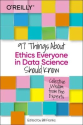 97 Things about Ethics Everyone in Data Science Should Know - Collective Wisdom from the Experts