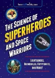 The Science of Superheroes and Space Warriors
