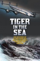 Tiger in the Sea - The Ditching of Flying Tiger 923 and the Desperate Struggle for Survival