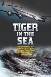 Tiger in the Sea - The Ditching of Flying Tiger 923 and the Desperate Struggle for Survival