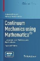 Continuum Mechanics using Mathematica® : Fundamentals, Methods, and Applications