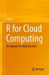 R for Cloud Computing : An Approach for Data Scientists