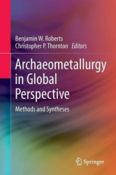 Archaeometallurgy in Global Perspective : Methods and Syntheses