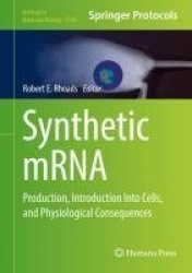 Synthetic mRNA : Production, Introduction Into Cells, and Physiological Consequences