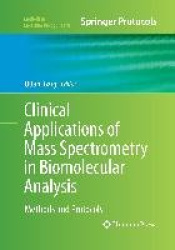 Clinical Applications of Mass Spectrometry in Biomolecular Analysis - Methods and Protocols