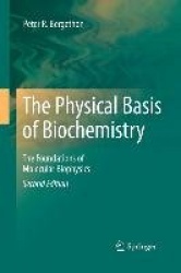 The Physical Basis of Biochemistry : The Foundations of Molecular Biophysics