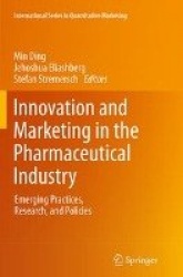Innovation and Marketing in the Pharmaceutical Industry - Emerging Practices, Research, and Policies