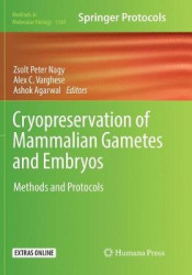 Cryopreservation of Mammalian Gametes and Embryos - Methods and Protocols