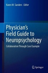 Physician's Field Guide to Neuropsychology : Collaboration through Case Example