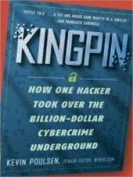 Kingpin - How One Hacker Took Over the Billion-Dollar Cybercrime Underground