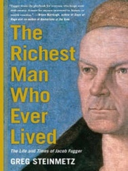 The Richest Man Who Ever Lived - The Life and Times of Jacob Fugger