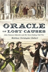 Oracle of Lost Causes - John Newman Edwards and His Never-Ending Civil War