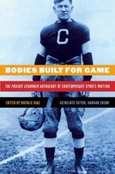 Bodies Built for Game - The Prairie Schooner Anthology of Contemporary Sports Writing