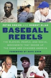 Baseball Rebels - The Players, People, and Social Movements That Shook Up the Game and Changed America