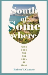 South of Somewhere - Wine, Food, and the Soul of Italy