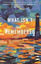 What Isn't Remembered - Stories