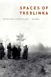 Spaces of Treblinka - Retracing a Death Camp