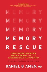 Memory Rescue - Supercharge Your Brain, Reverse Memory Loss, and Remember What Matters Most