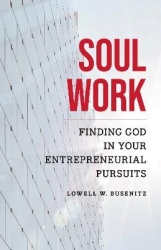 Soul Work - Finding God in Your Entrepreneurial Pursuits