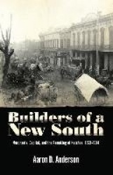 Builders of a New South - Merchants, Capital, and the Remaking of Natchez, 1865–1914