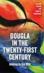 Dougla in the Twenty-First Century - Adding to the Mix